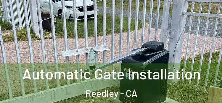  Automatic Gate Installation Reedley - CA