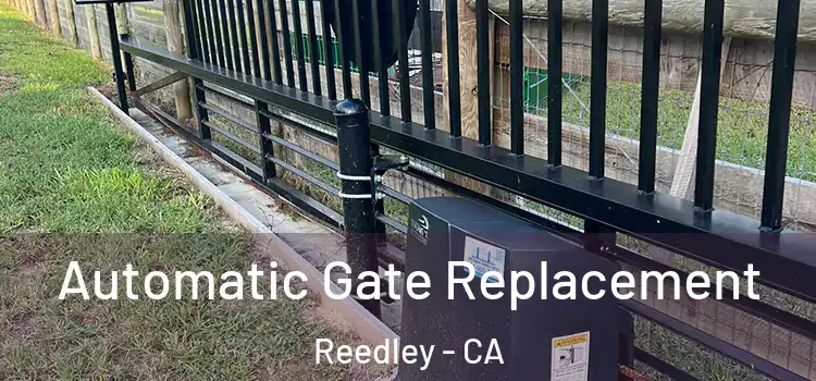  Automatic Gate Replacement Reedley - CA
