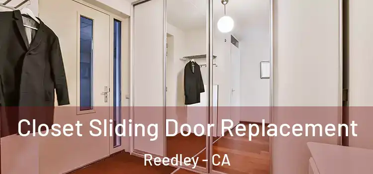 Closet Sliding Door Replacement Reedley - CA