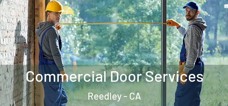 Commercial Door Services Reedley - CA