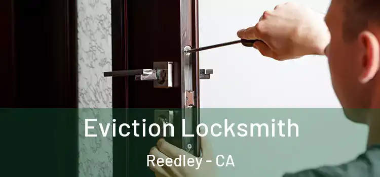  Eviction Locksmith Reedley - CA