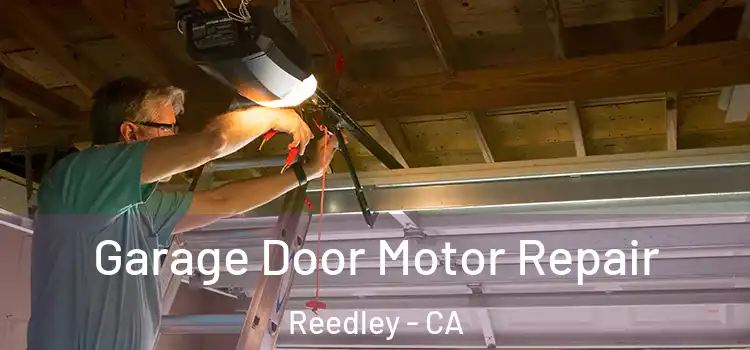  Garage Door Motor Repair Reedley - CA