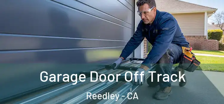  Garage Door Off Track Reedley - CA