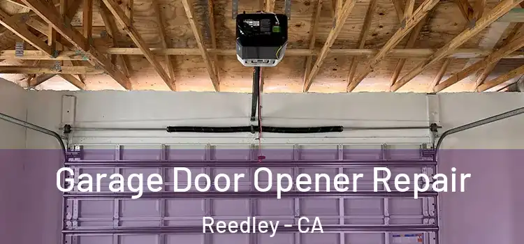  Garage Door Opener Repair Reedley - CA