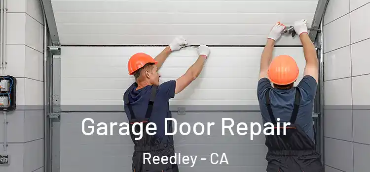  Garage Door Repair Reedley - CA