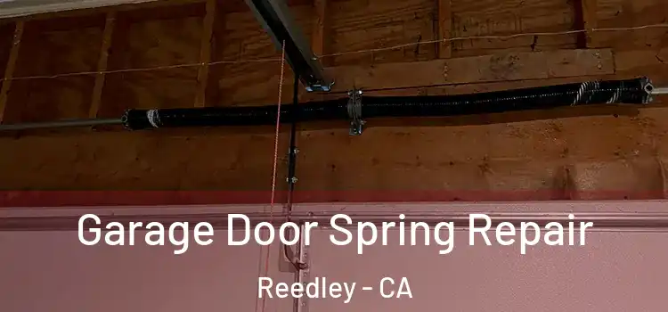  Garage Door Spring Repair Reedley - CA