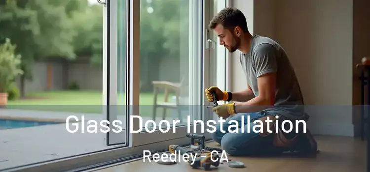 Glass Door Installation Reedley - CA