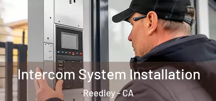  Intercom System Installation Reedley - CA