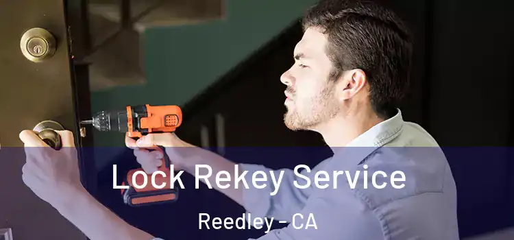 Lock Rekey Service Reedley - CA