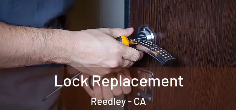  Lock Replacement Reedley - CA