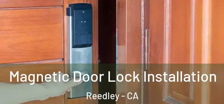  Magnetic Door Lock Installation Reedley - CA