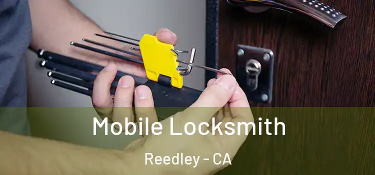  Mobile Locksmith Reedley - CA
