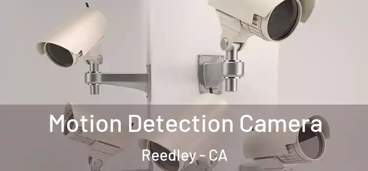  Motion Detection Camera Reedley - CA
