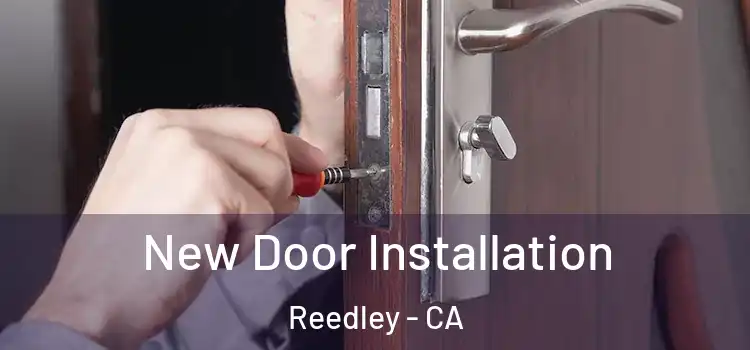  New Door Installation Reedley - CA