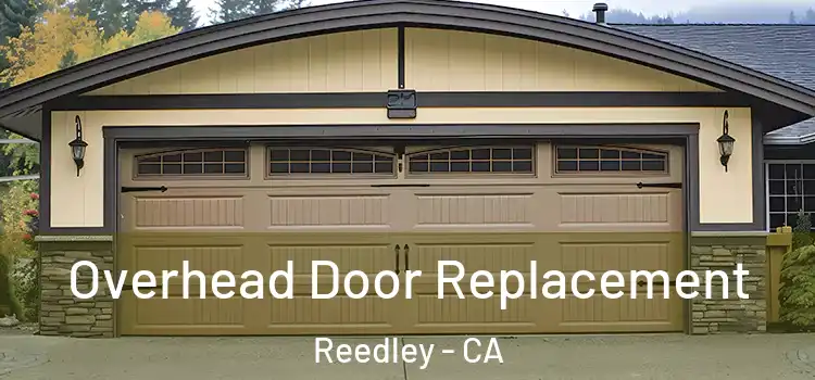  Overhead Door Replacement Reedley - CA