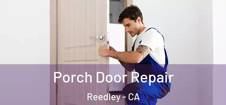  Porch Door Repair Reedley - CA
