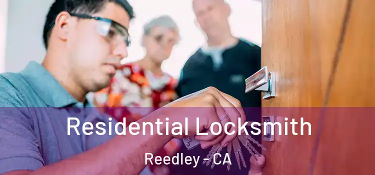  Residential Locksmith Reedley - CA