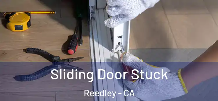  Sliding Door Stuck Reedley - CA